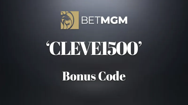 BetMGM Promo Code CLEVE1500 Offers $1,500 Bonus for New Users