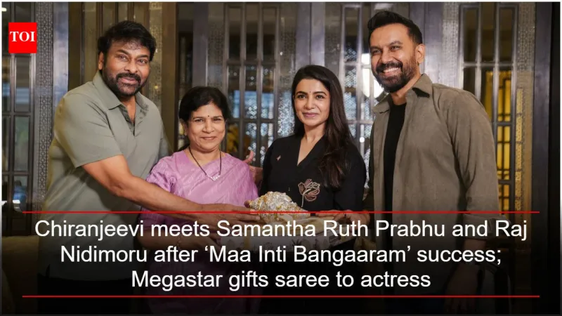 Chiranjeevi visits Samantha, Raj Nidimoru after show success