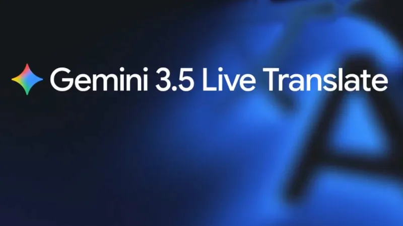 Google Gemini 3.5 Live Translate Aims for Real-Time Conversation
