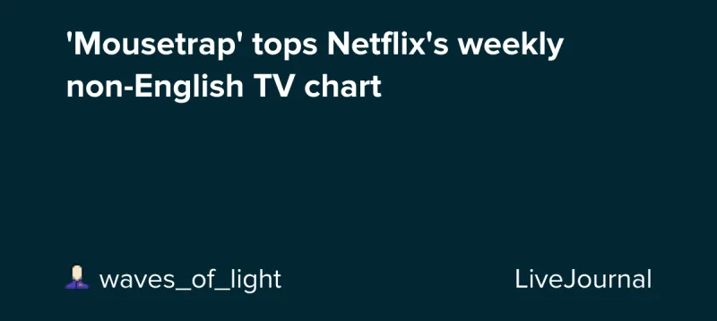 'Mousetrap' tops Netflix's weekly non-English TV chart
