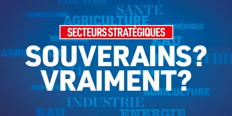 Secteurs stratégiques : Souverains ? Vraiment ?